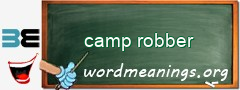 WordMeaning blackboard for camp robber